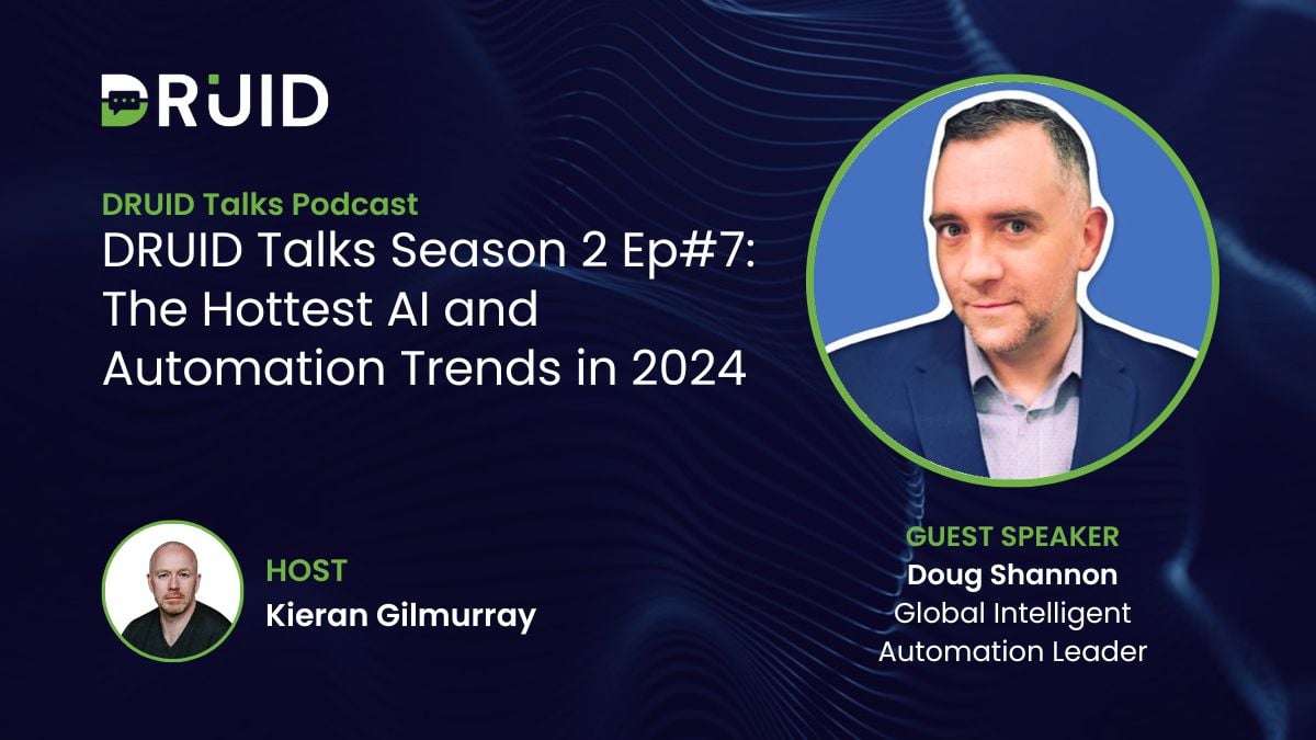 DRUID Talks Season 2 Ep7 The Hottest AI and Automation Trends in 2024